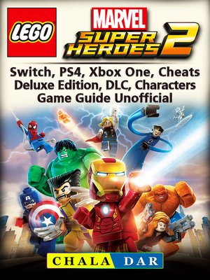 cover image of Lego Marvel Super Heroes 2, Switch, PS4, Xbox One, Cheats, Deluxe Edition, DLC, Characters, Game Guide Unofficial